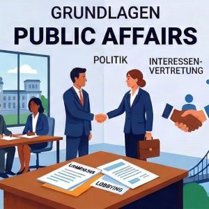 Public Affairs: Positionierung, Stakeholder-Analyse, Botschaftsentwicklung. Grundlagen für Verbände, Unternehmen und politische Akteure.