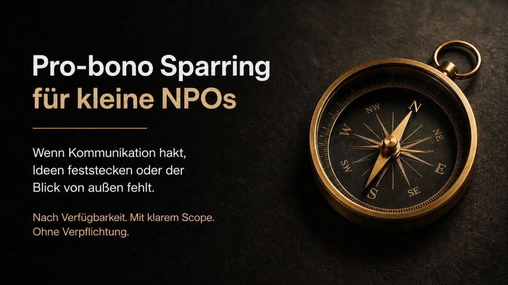 Ich biete kleinen NPOs und Initiativen Pro-bono-Sparring zu Kommunikation, Positionierung, Fundraising, Kampagnen und KI.